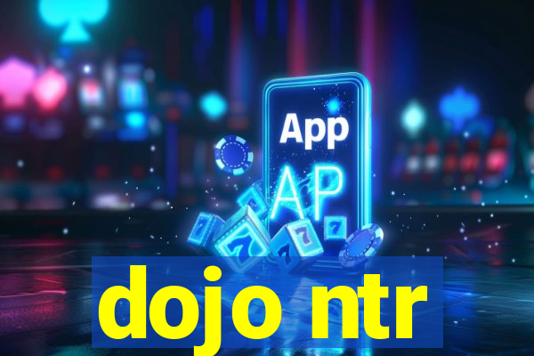dojo ntr